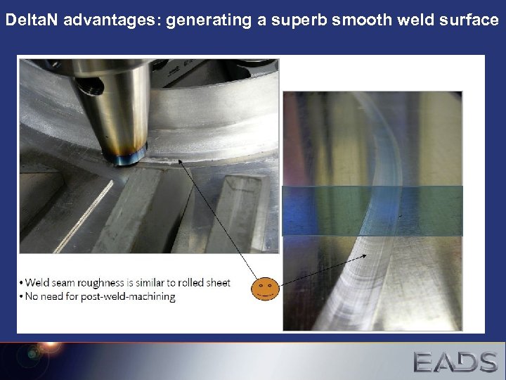 Delta. N advantages: generating a superb smooth weld surface 