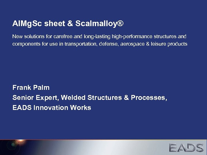 Al. Mg. Sc sheet & Scalmalloy® New solutions for carefree and long-lasting high-performance structures