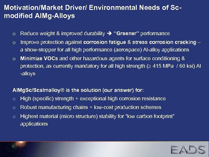 Motivation/Market Driver/ Environmental Needs of Scmodified Al. Mg-Alloys o Reduce weight & improved durability