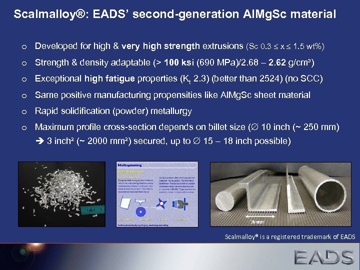 Scalmalloy®: EADS’ second-generation Al. Mg. Sc material o Developed for high & very high