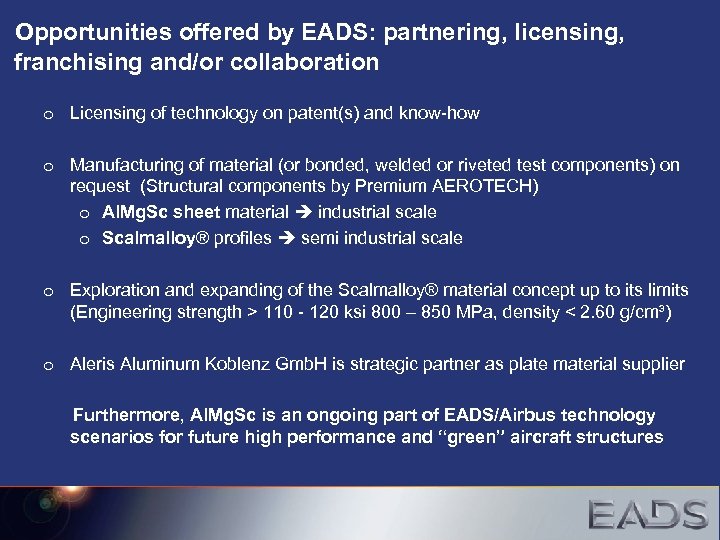 Opportunities offered by EADS: partnering, licensing, franchising and/or collaboration o Licensing of technology on