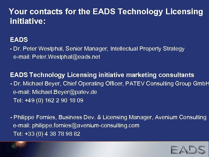 Your contacts for the EADS Technology Licensing initiative: EADS - Dr. Peter Westphal, Senior