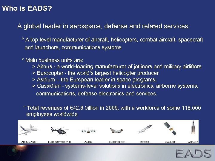 Who is EADS? A global leader in aerospace, defense and related services: ° A