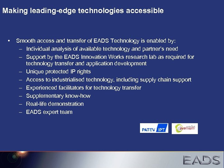 Making leading-edge technologies accessible • Smooth access and transfer of EADS Technology is enabled