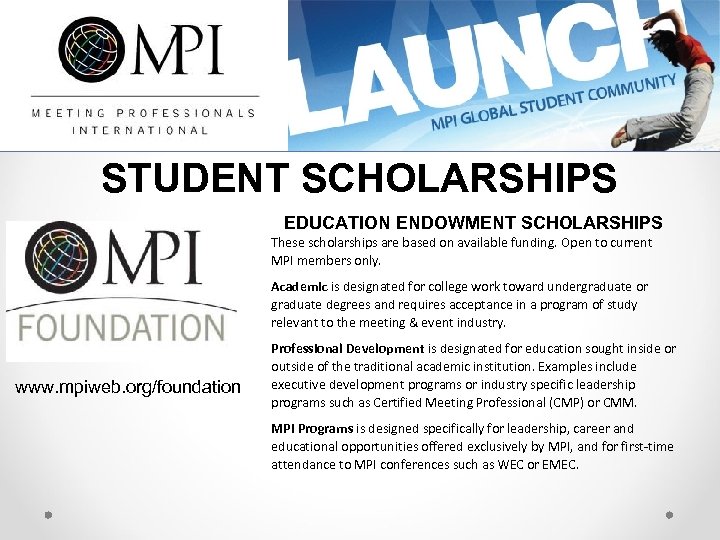 STUDENT SCHOLARSHIPS EDUCATION ENDOWMENT SCHOLARSHIPS These scholarships are based on available funding. Open to