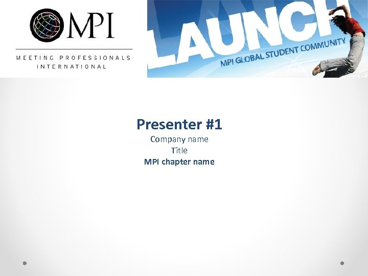 Presenter #1 Company name Title MPI chapter name 
