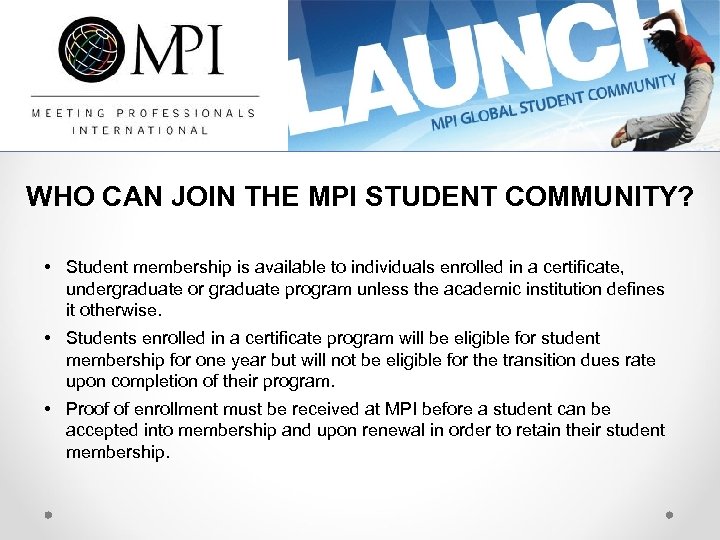 WHO CAN JOIN THE MPI STUDENT COMMUNITY? • Student membership is available to individuals