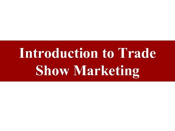 Introduction to Trade Show Marketing 