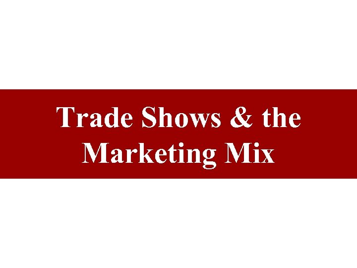 Trade Shows & the Marketing Mix 