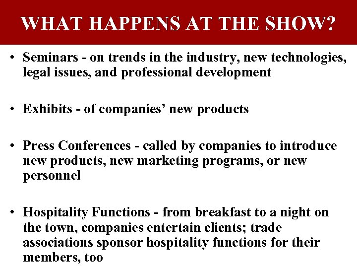 WHAT HAPPENS AT THE SHOW? • Seminars - on trends in the industry, new