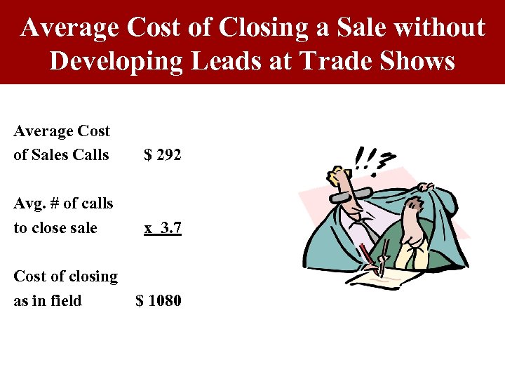 Average Cost of Closing a Sale without Developing Leads at Trade Shows Average Cost