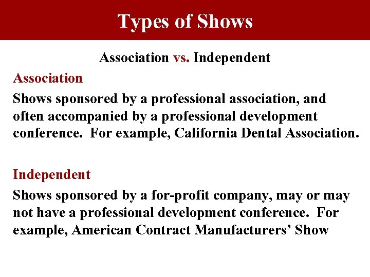 Types of Shows Association vs. Independent Association Shows sponsored by a professional association, and