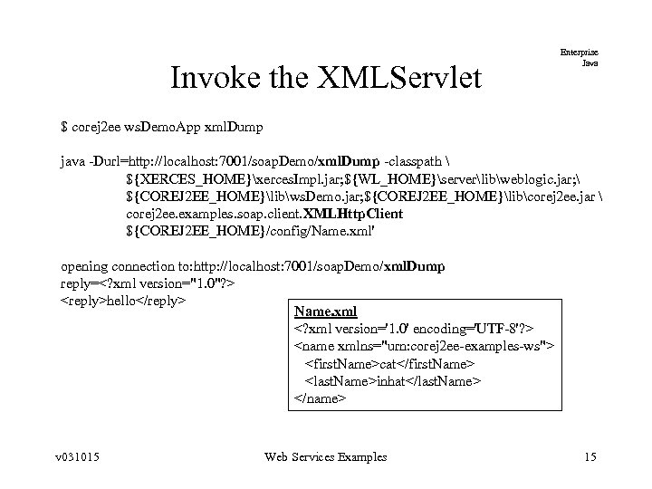 Invoke the XMLServlet Enterprise Java $ corej 2 ee ws. Demo. App xml. Dump