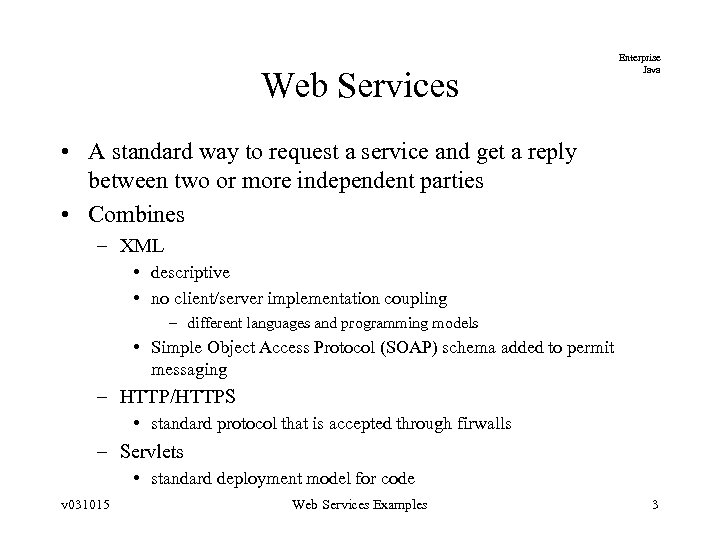 Web Services Enterprise Java • A standard way to request a service and get