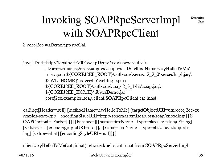 Invoking SOAPRpc. Server. Impl with SOAPRpc. Client Enterprise Java $ corej 2 ee ws.