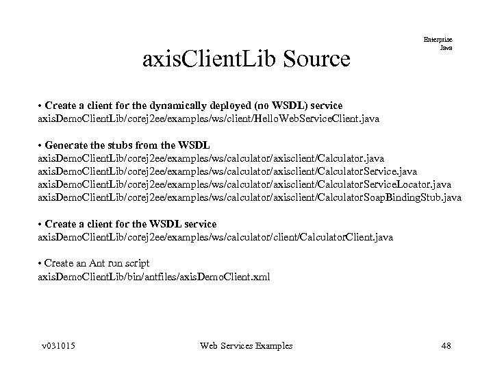 axis. Client. Lib Source Enterprise Java • Create a client for the dynamically deployed