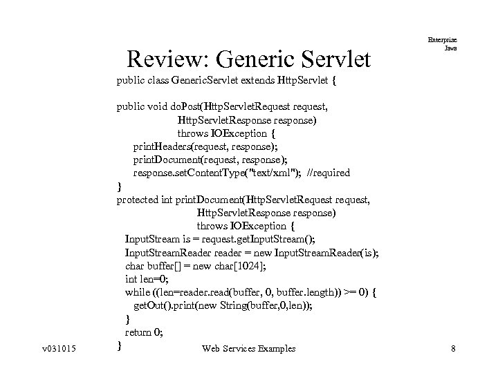 Review: Generic Servlet Enterprise Java public class Generic. Servlet extends Http. Servlet { v