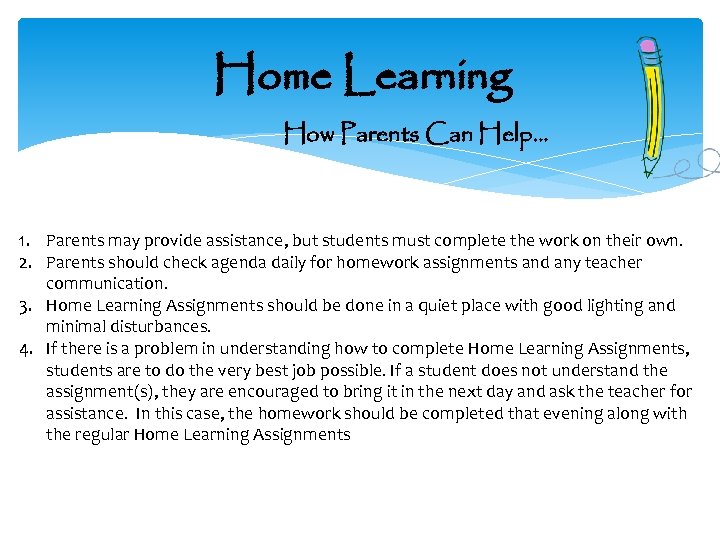 Home Learning How Parents Can Help… 1. Parents may provide assistance, but students must