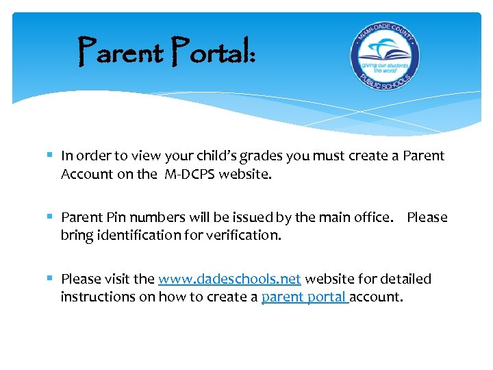 Parent Portal: § In order to view your child’s grades you must create a