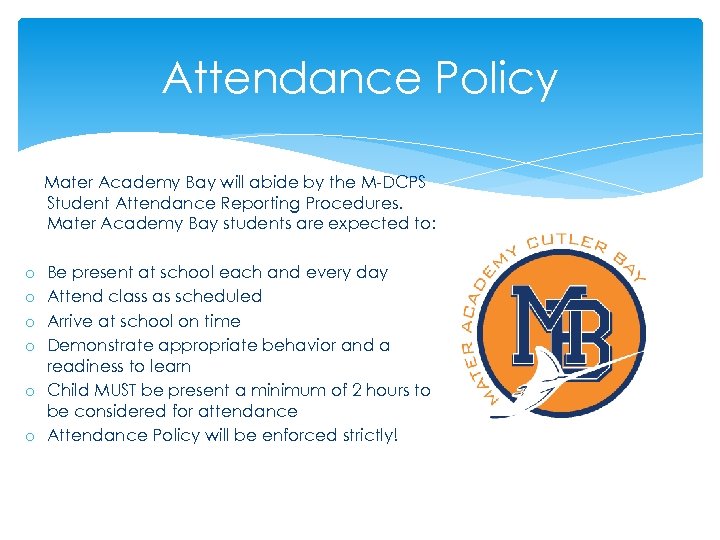 Attendance Policy Mater Academy Bay will abide by the M-DCPS Student Attendance Reporting Procedures.