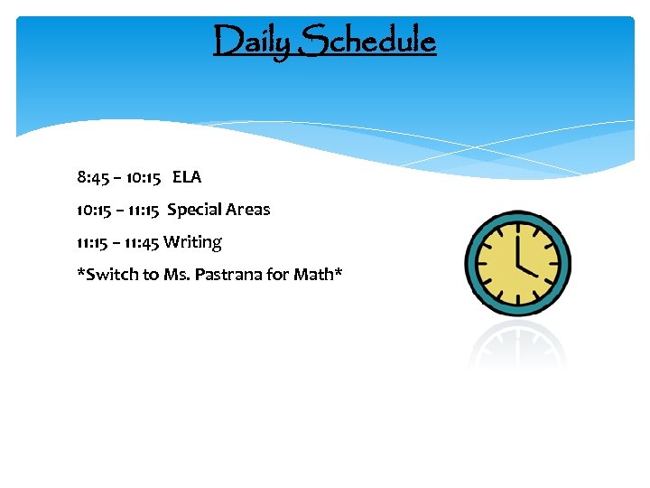 Daily Schedule 8: 45 – 10: 15 ELA 10: 15 – 11: 15 Special