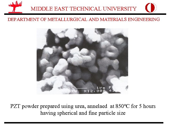 MIDDLE EAST TECHNICAL UNIVERSITY DEPARTMENT OF METALLURGICAL AND MATERIALS ENGINEERING PZT powder prepared using