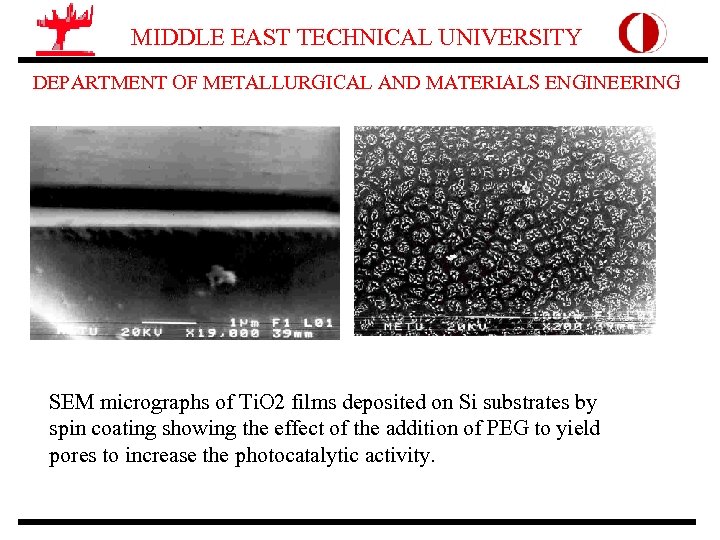 MIDDLE EAST TECHNICAL UNIVERSITY DEPARTMENT OF METALLURGICAL AND MATERIALS ENGINEERING SEM micrographs of Ti.