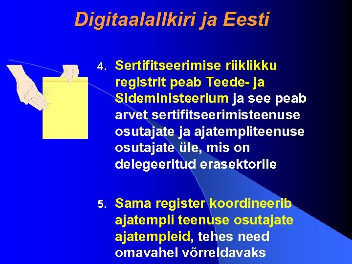 Digitaalallkiri ja Eesti 4. Sertifitseerimise riiklikku registrit peab Teede- ja Sideministeerium ja see peab