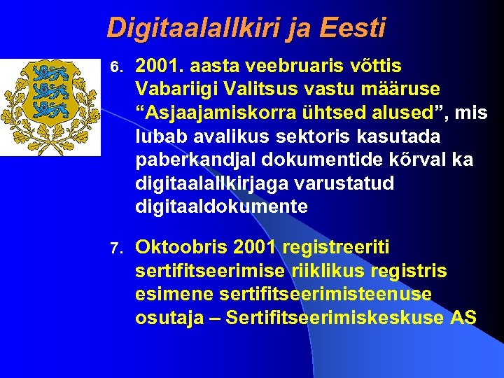 Digitaalallkiri ja Eesti 6. 2001. aasta veebruaris võttis Vabariigi Valitsus vastu määruse “Asjaajamiskorra ühtsed
