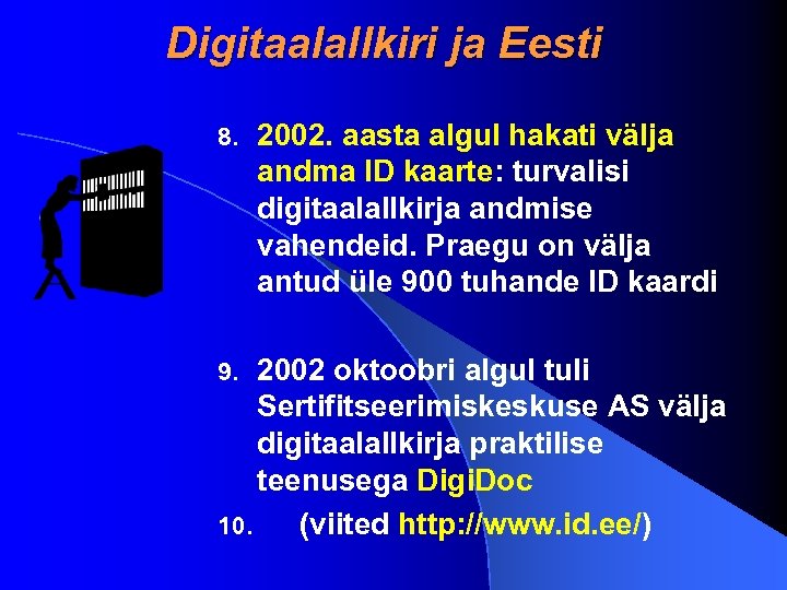 Digitaalallkiri ja Eesti 8. 2002. aasta algul hakati välja andma ID kaarte: turvalisi digitaalallkirja