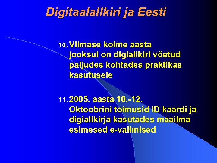 Digitaalallkiri ja Eesti 10. Viimase kolme aasta jooksul on digiallkiri võetud paljudes kohtades praktikas