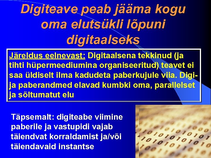 Digiteave peab jääma kogu oma elutsükli lõpuni digitaalseks Järeldus eelnevast: Digitaalsena tekkinud (ja tihti