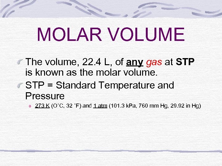 MOLAR VOLUME The volume, 22. 4 L, of any gas at STP is known