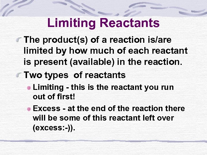 Limiting Reactants The product(s) of a reaction is/are limited by how much of each