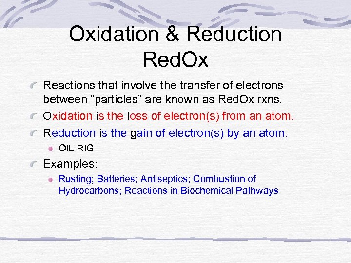 Oxidation & Reduction Red. Ox Reactions that involve the transfer of electrons between “particles”