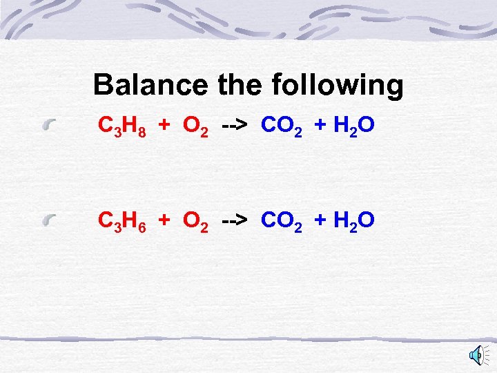 Balance the following C 3 H 8 + O 2 --> CO 2 +