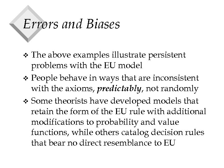 Errors and Biases The above examples illustrate persistent problems with the EU model v