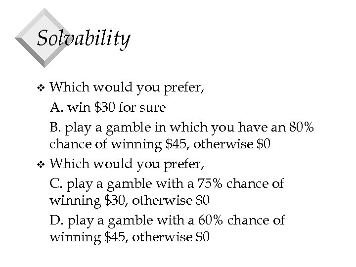 Solvability Which would you prefer, A. win $30 for sure B. play a gamble