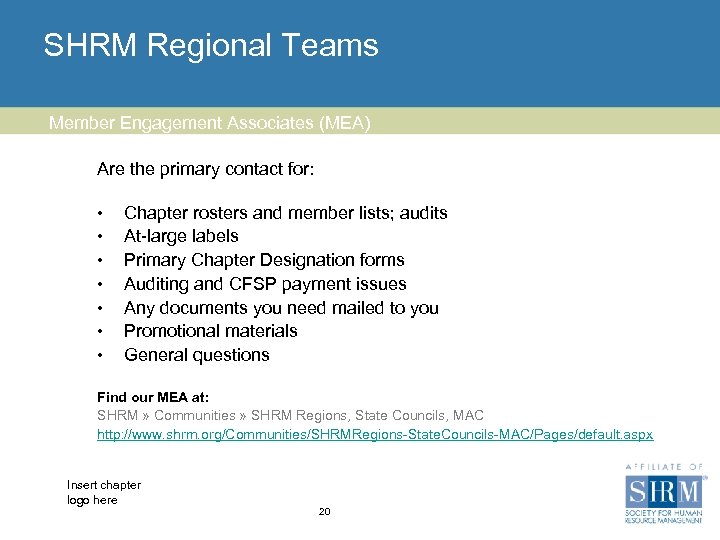 SHRM Regional Teams Member Engagement Associates (MEA) Are the primary contact for: • •