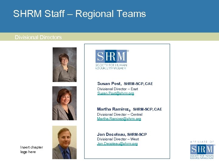 SHRM Staff – Regional Teams Divisional Directors Susan Post, SHRM-SCP, CAE Divisional Director –