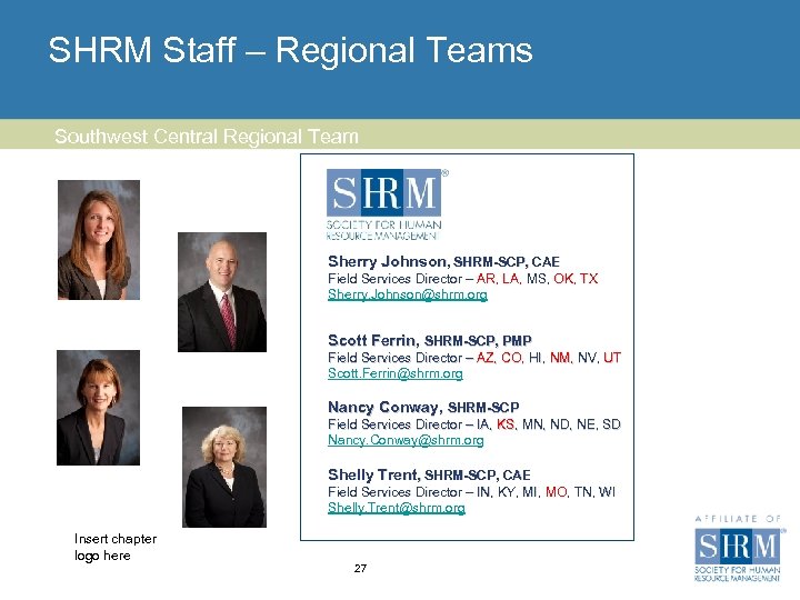 SHRM Staff – Regional Teams Southwest Central Regional Team Sherry Johnson, SHRM-SCP, CAE Field