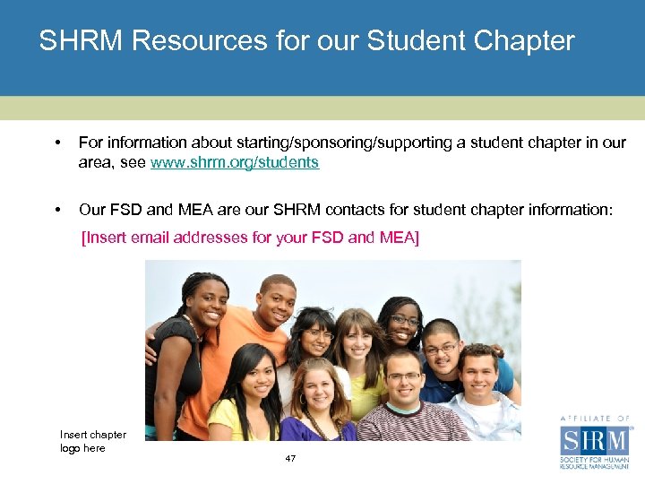 SHRM Resources for our Student Chapter • For information about starting/sponsoring/supporting a student chapter