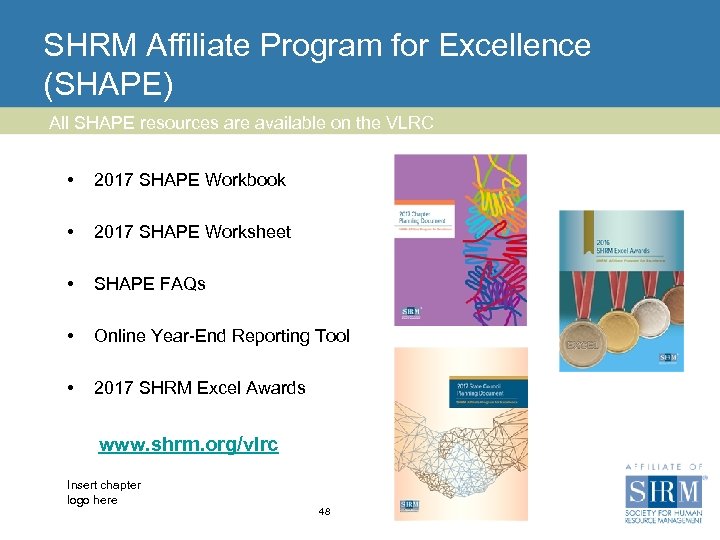 SHRM Affiliate Program for Excellence (SHAPE) All SHAPE resources are available on the VLRC