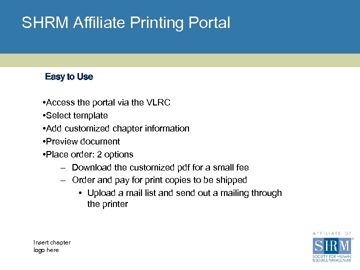 SHRM Affiliate Printing Portal Easy to Use • Access the portal via the VLRC