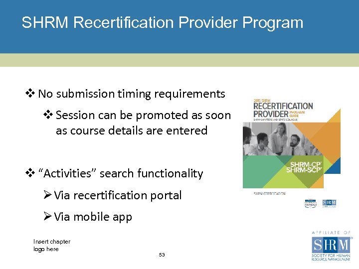 SHRM Recertification Provider Program v No submission timing requirements v Session can be promoted