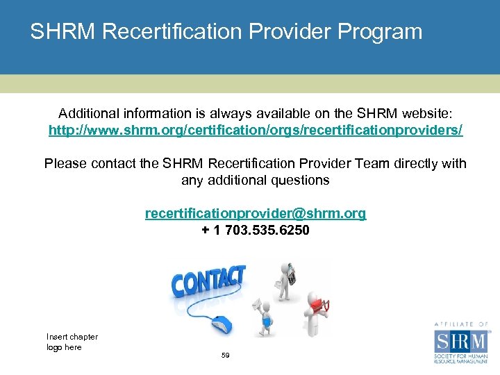 SHRM Recertification Provider Program Additional information is always available on the SHRM website: http: