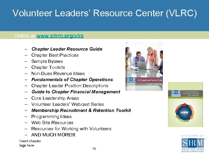 Volunteer Leaders’ Resource Center (VLRC) Online at www. shrm. org/vlrc – – – –