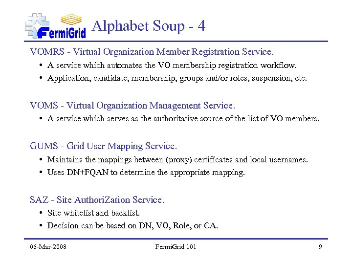 Alphabet Soup - 4 VOMRS - Virtual Organization Member Registration Service. • A service