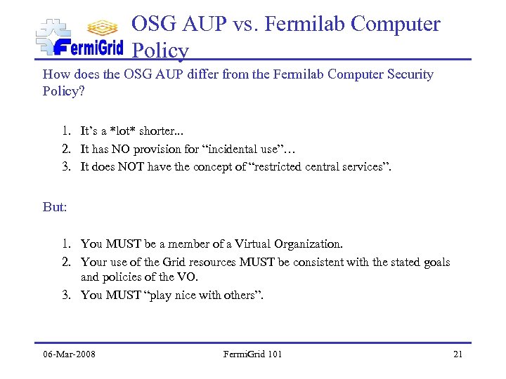 OSG AUP vs. Fermilab Computer Policy How does the OSG AUP differ from the