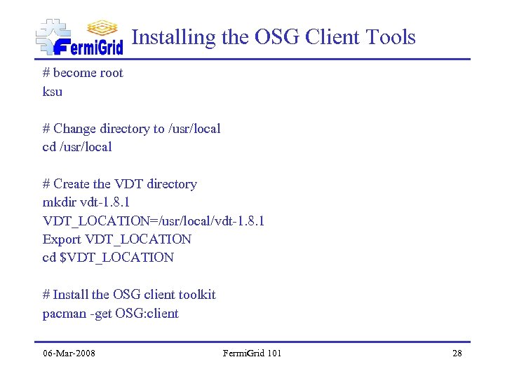 Installing the OSG Client Tools # become root ksu # Change directory to /usr/local